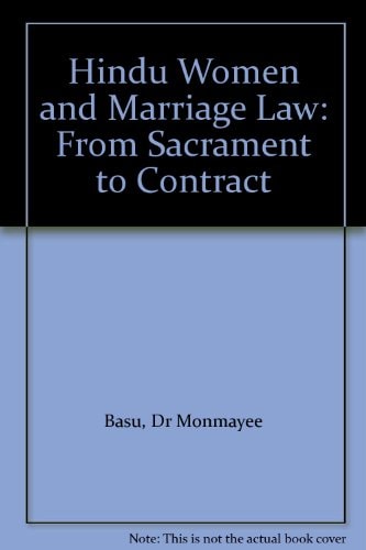 Hindu Women and Marriage Law: From Sacrament to Contract