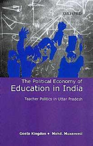 The Political Economy of Education in India: Teacher Politics in Uttar Pradesh