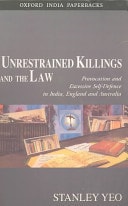 Unrestrained Killings and the Law: Provocation and Excessive Self-Defence in India, England and Australia