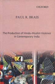The Production of Hindu-Muslim Violence in Contemporary India