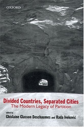 Divided Countries, Separated Cities: The Modern Legacy of Partition