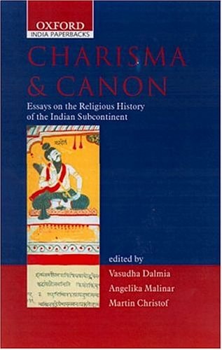 Charisma and Canon Essays on the Religious History of the Indian Subcontinent