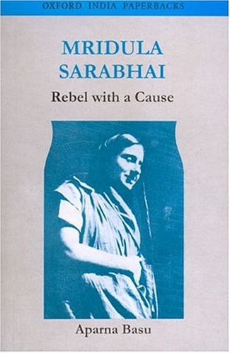Mridula Sarabhai: Rebel with a Cause