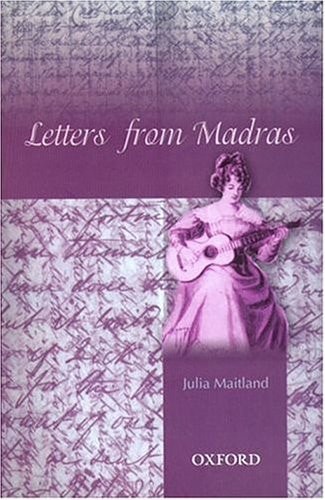 Letters from Madras During the Years 1836-1839