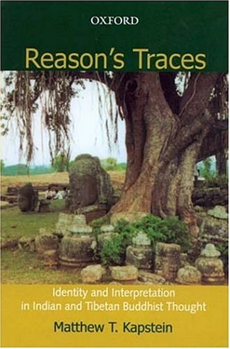 Reason's Traces: Identity and Interpretation in Indian and Tibetan Buddhist Thought