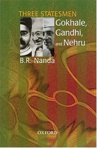 Three Statesmen: Gokhale, Gandhi, and Nehru