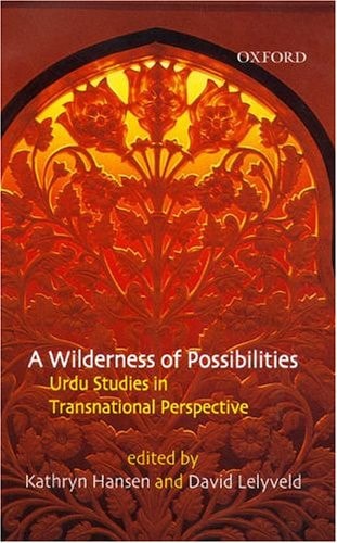A Wilderness of Possibilities: Urdu Studies in Transnational Perspective