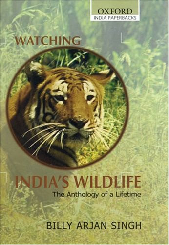 Watching India's Wildlife The Anthology of a Lifetime