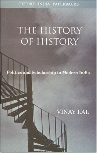 The History of History: Politics and Scholarship in Modern India
