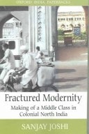 Fractured Modernity: Making of a Middle Class in Colonial North India