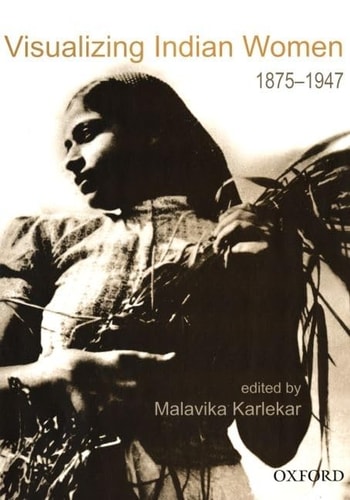 Visualizing Indian Women: 1875-1947