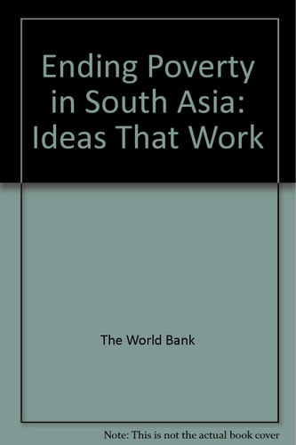 Ending Poverty in South Asia: Ideas that Work
