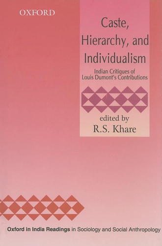 Caste, Hierarchy, and Individualism: India Critiques of Louis Dumont's Contributions