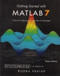 Getting Started with MATLAB 7: A Quick Introduction for Scientists and Engineers