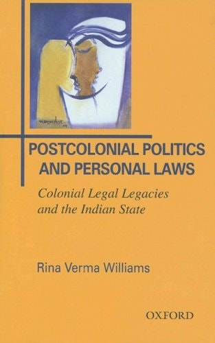 Postcolonial Politics and Personal Laws: Colonial Legal Legacies and the Indian State