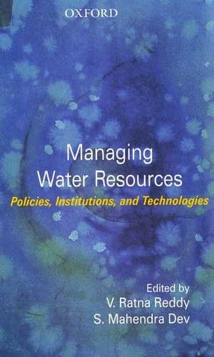 Managing Water Resources: Policies, Institutions, and Technologies