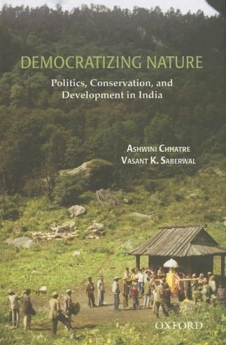 Democratizing Nature: Politics, Conservation, and Development in India