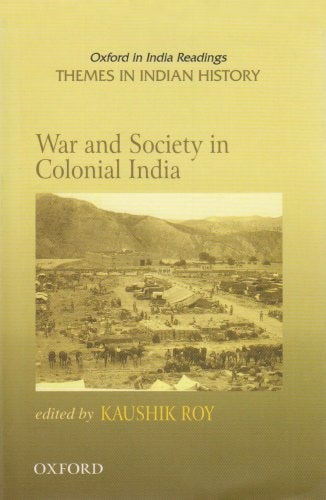 War and Society in Colonial India 1807-1945