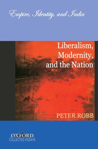 Liberalism, Modernity, and the Nation: Empire, Identity, and India