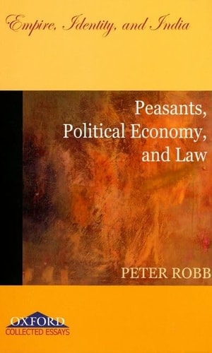 Peasants, Political Economy, and Law: Empire, Identity, and India