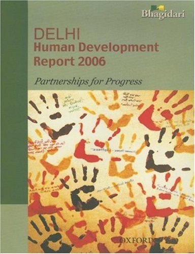 Delhi Development Report 2006: Partnerships in Progress