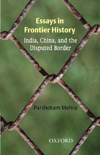 Essays in Frontier History: India, China, and the Disputed Border