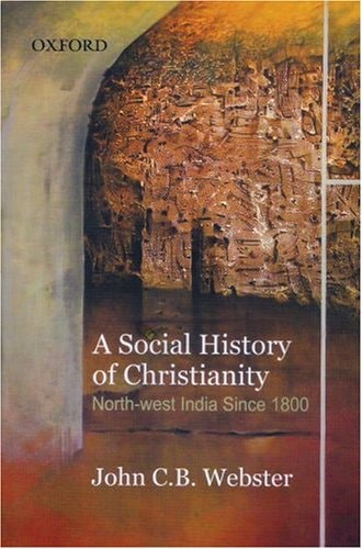A Social History of Christianity: Northwest India Since 1800