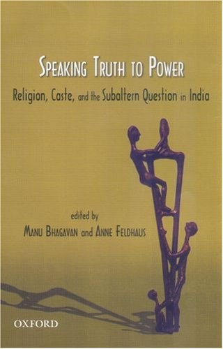 Speaking Truth to Power: Religion, Caste, and the Subaltern Question in India
