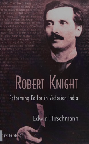 Robert Knight: Reforming Editor in Victorian India
