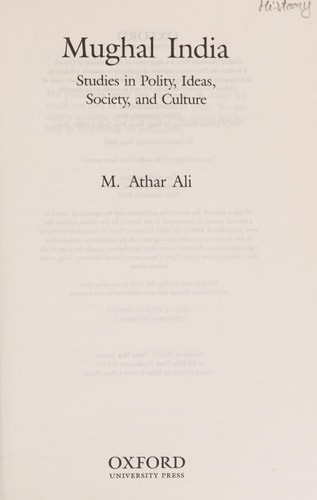 Mughal India: Studies in Polity, Ideas, Society and Culture