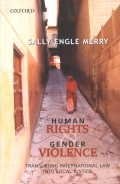Human Rights and Gender Violence: Translating International Law into Local Justice