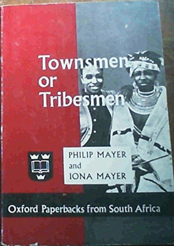 Townsmen or Tribesmen: Conservatism and the Process of Urbanization in a South African City