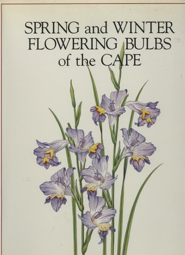 Spring and Winter Flowering Bulbs of the Cape