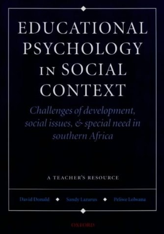 Educational Psychology in Social Context: Challenges of Development, Social Issues & Special Need in Southern Africa: A Teacher's Resource