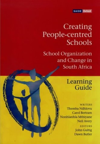 Creating People-centred Schools: School Organization and Change in South Africa: Learning Guide