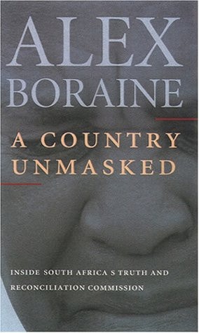 A Country Unmasked: Inside South Africa's Truth and Reconciliation Commission