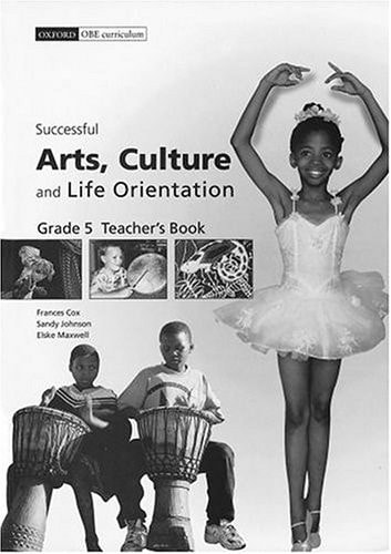 Successful Arts, Culture, and Life Orientation: Gr 5: Teacher's Book