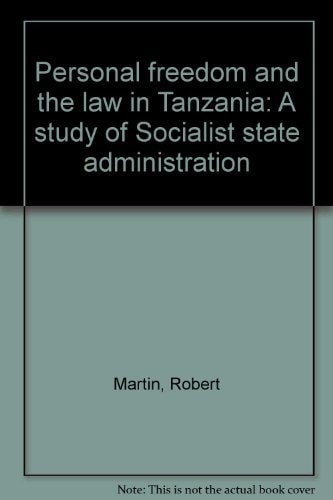 Personal Freedom and the Law in Tanzania: A Study of Socialist State Administration