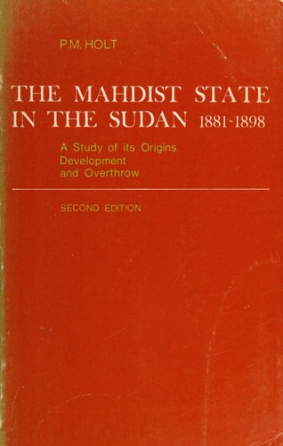 The Mahdist State in the Sudan: A Study of Its Origins, Development and Overthrow