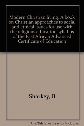 Modern Christian Living: A Book on Christian Approaches to Social and Ethical Issues for Use with the Religious Education Syllabus of the East African Advanced Certificate of Education