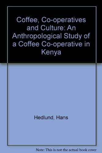 Coffee, Co-operatives and Culture: An Anthropological Study of a Coffee Co-operative in Kenya