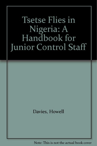 Tsetse Flies in Nigeria: A Handbook for Junior Control Staff