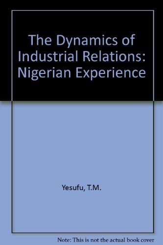 The Dynamics of Industrial Relations: The Nigerian Experience