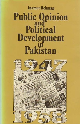 Public Opinion and Political Development in Pakistan: 1947-1958