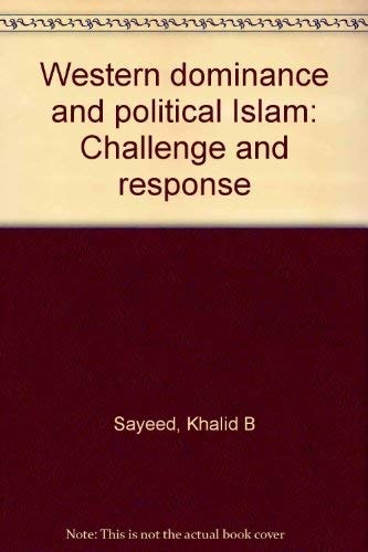 Western Dominance and Political Islam: Challenge and Response