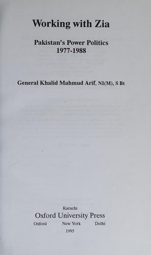 Working with Zia: Pakistan Power Politics, 1977-1988