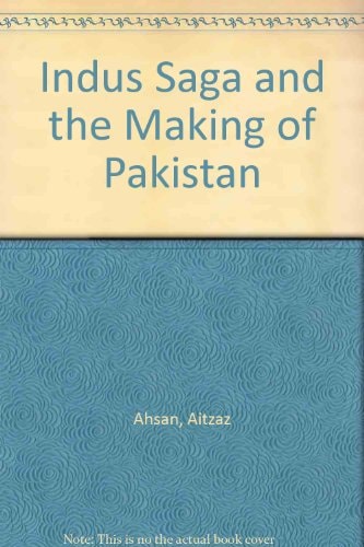 The Indus Saga and the Making of Pakistan