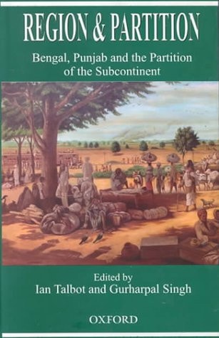 Region and Partition: Bengal, Punjab and the Partition of the Subcontinent