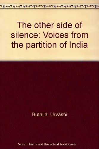 The Other Side of Silence: Voices from the Partition of India