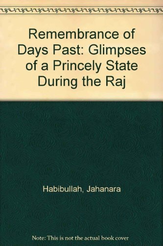 Remembrance of Days Past: Glimpses of a Princely State during the Raj